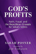 God's profits : faith, fraud, and the Republican crusade for values voters /