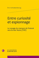 Entre curiosité et espionnage : le voyage du marquis de Poterat vers la mer Noire, 1781 /