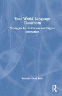 Your world language classroom : strategies for in-person and digital instruction /