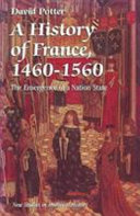 A history of France, 1460-1560 : the emergence of a nation state /