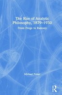 The rise of analytic philosophy, 1879-1930 : from Frege to Ramsey /