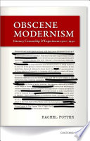 Obscene modernism : literary censorship and experiment, 1900-1940 /