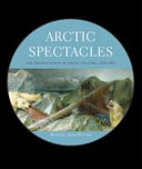 Arctic spectacles : the frozen North in visual culture, 1818-1875 /
