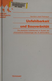 Unfehlbarkeit und Souveränität : die päpstl. Unfehlbarkeit im System d. ultramontanen Ekklesiologie d. 19. Jahrhunderts /