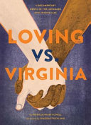 Loving vs. Virginia : a documentary novel of the landmark civil rights case /