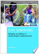 City survivors : bringing up children in disadvantaged neighbourhoods /