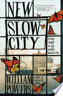 New Slow City : Living Simply in the World's Fastest City.