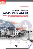 Les secrets de la Maison-Blanche : l'impact des fuites d'informations confidentielles sur la politique etrangere des États-Unis /