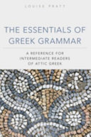 The essentials of Greek grammar : a reference for intermediate readers of Attic Greek /