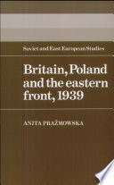 Britain, Poland, and the eastern front, 1939 /
