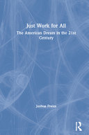 Just work for all : the American dream in the 21st century /