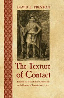 Texture of contact : European and Indian settler communities on the frontiers of Iroquoia, 1667-1783 /