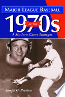 Major league baseball in the 1970s : a modern game emerges /