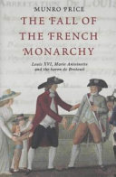 The fall of the French monarchy : Louis XVI, Marie Antoinette and the Baron de Breteuil /