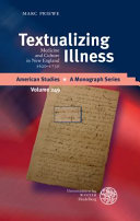 Textualizing illness : medicine and culture in New England, 1620-1730 /