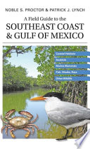 A field guide to the Southeast coast & Gulf of Mexico : coastal habitats, seabirds, marine mammals, fish, & other wildlife /