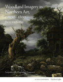 Woodland imagery in Northern art, c.1500 - 1800 : poetry and ecology /