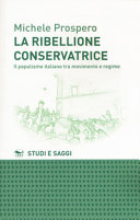 La ribellione conservatrice : il populismo italiano tra movimento e regime /