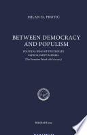 Between democracy and populism : political ideas of the Peopleʹs Radical Party in Serbia (the formative period : 1860ʹs to 1903) /