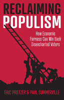 Reclaiming populism : how economic fairness can win back disenchanted voters /