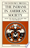 The Indians in American society : from the revolutionary war to the present /
