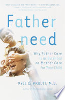 Fatherneed : why father care is as essential as mother care for your child /