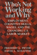 Who's not working and why : employment, cognitive skills, wages, and the changing U.S. labor market /