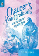 Chaucer's (anti- ) eroticisms and the queer Middle Ages /