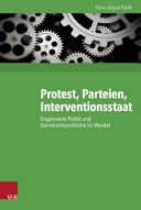 Protest, Parteien, Interventionsstaat : organisierte Politik und Demokratieprobleme im Wandel /