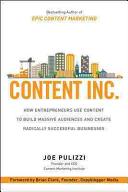 Content Inc. how entrepreneurs use content to build massive audiences and create radically successful businesses /