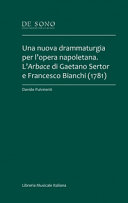 Una nuova drammaturgia per l'opera napoletana : l'Arbace di Gaetano Sertor e Francesco Bianchi (1781) /