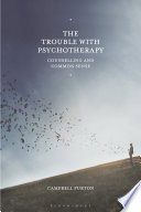 The trouble with psychotherapy : counselling and common sense /