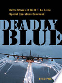 Deadly blue : battle stories of the U.S. Air Force Special Operations command /
