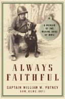 Always faithful : a memoir of the Marine dogs of WWII /