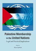 Palestine membership in the United Nations : legal and practical implications /