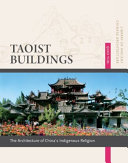 Taoist buildings : the architecture of China's indigenous religion /