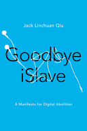 Goodbye iSlave : a manifesto for digital abolition /