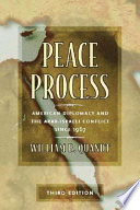 Peace process : American diplomacy and the Arab-Israeli conflict since 1967 /
