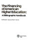 The financing of American higher education : a bibliographic handbook /