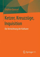 Ketzer, Kreuzzüge, Inquisition : die Vernichtung der Katharer /