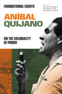 Aníbal Quijano : foundational essays on the coloniality of power /