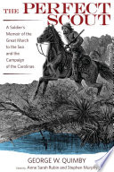 The perfect scout : a soldier's memoir of the great March to the Sea and the campaign of the Carolinas /