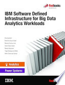 IBM software defined infrastructure for big data analytics workloads /