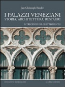 I palazzi veneziani : storia, architettura, restauri : il Trecento e il Quattrocento /