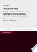 Fasti sacerdotum : die Mitglieder der Priesterschaften und das sakrale Funktionspersonal römischer, griechischer, orientalischer und jüdisch-christlicher Kulte in der Stadt Rom von 300 v. Chr. bis 499 n. Chr.