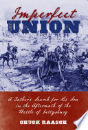 Imperfect union : a father's search for his son in the aftermath of the battle of Gettysburg /