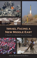 Israel facing a new Middle East : in search of a national security strategy /