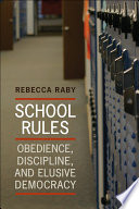 School rules : obedience, discipline, and elusive democracy /