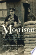 Morrison : the Long-Lost Memoir of Canada's Artillery Commander in the Great War /