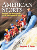 American sports : from the age of folk games to the age of televised sports /